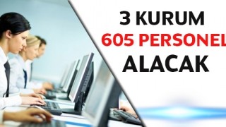 3 Devlet Kurumu 605 personel alacak